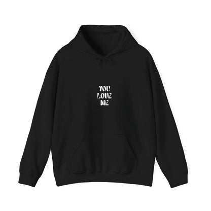 You Love Me Hoodie