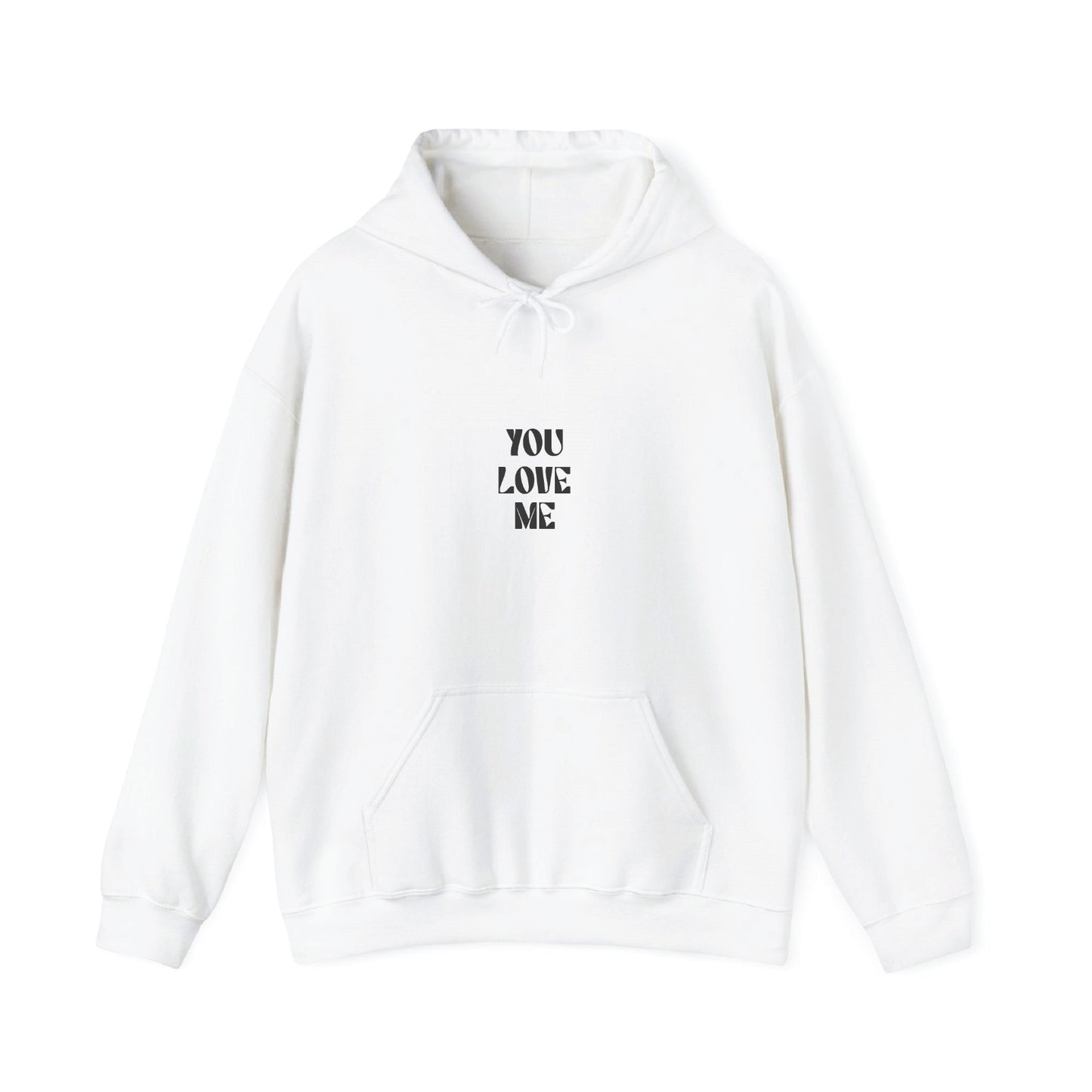 You Love Me Hoodie