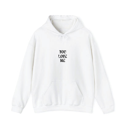 You Love Me Hoodie