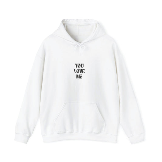 You Love Me Hoodie