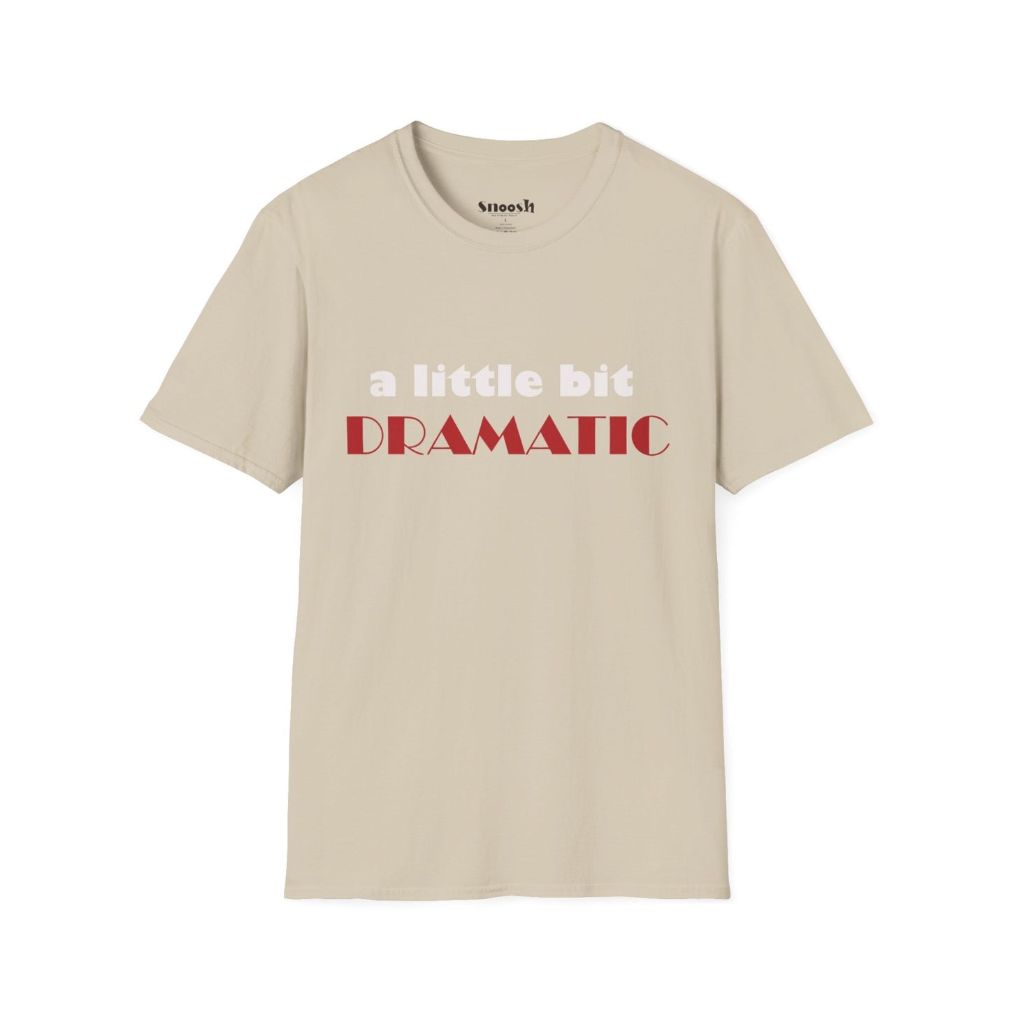 A Little Bit Dramatic Tees