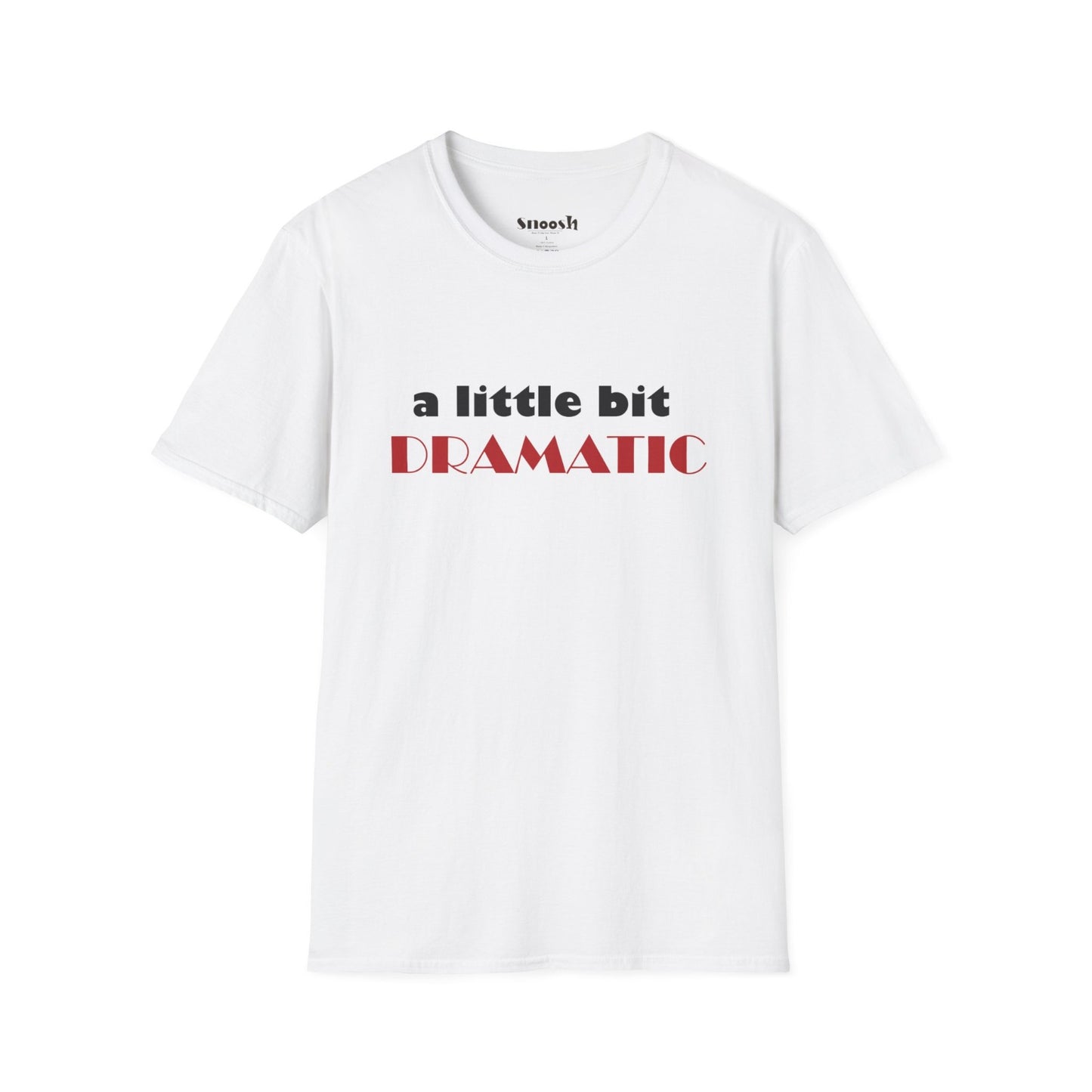 A Little Bit Dramatic Tees
