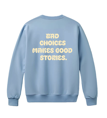 Bad Choices Makes Good Stories